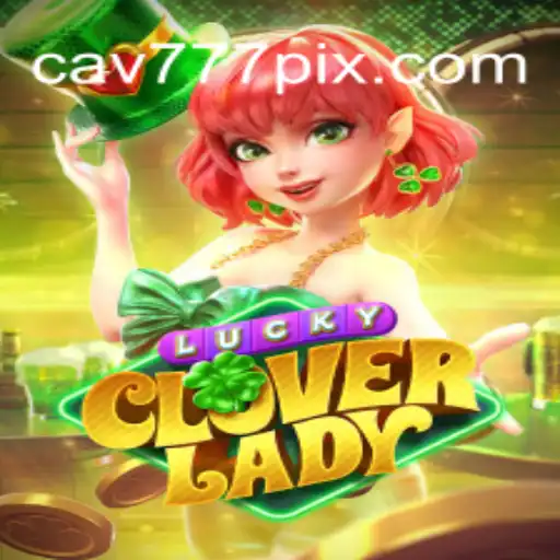 Explorando o Maravilhoso Mundo do LuckyCloverLady no CAV777.COM